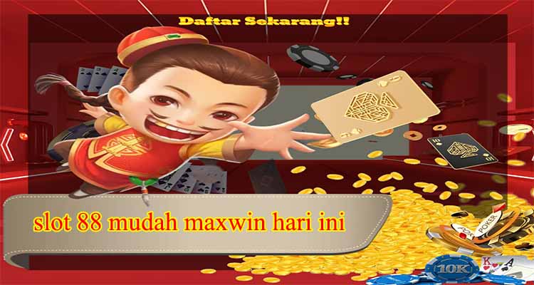 slot 88 mudah maxwin hari ini